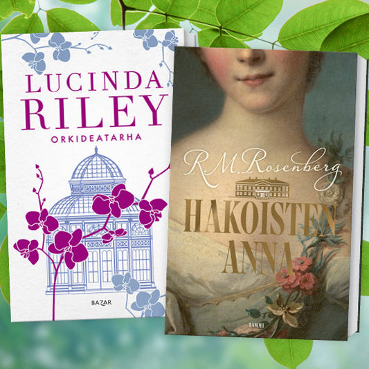 Romanttiset kesäkirjat artikkeli, kuvassa: Lucinda Riley - Orkideatarha (Bazar) ja Riikka-Maria Rosenberg - Hakoisten Anna (Tammi)
