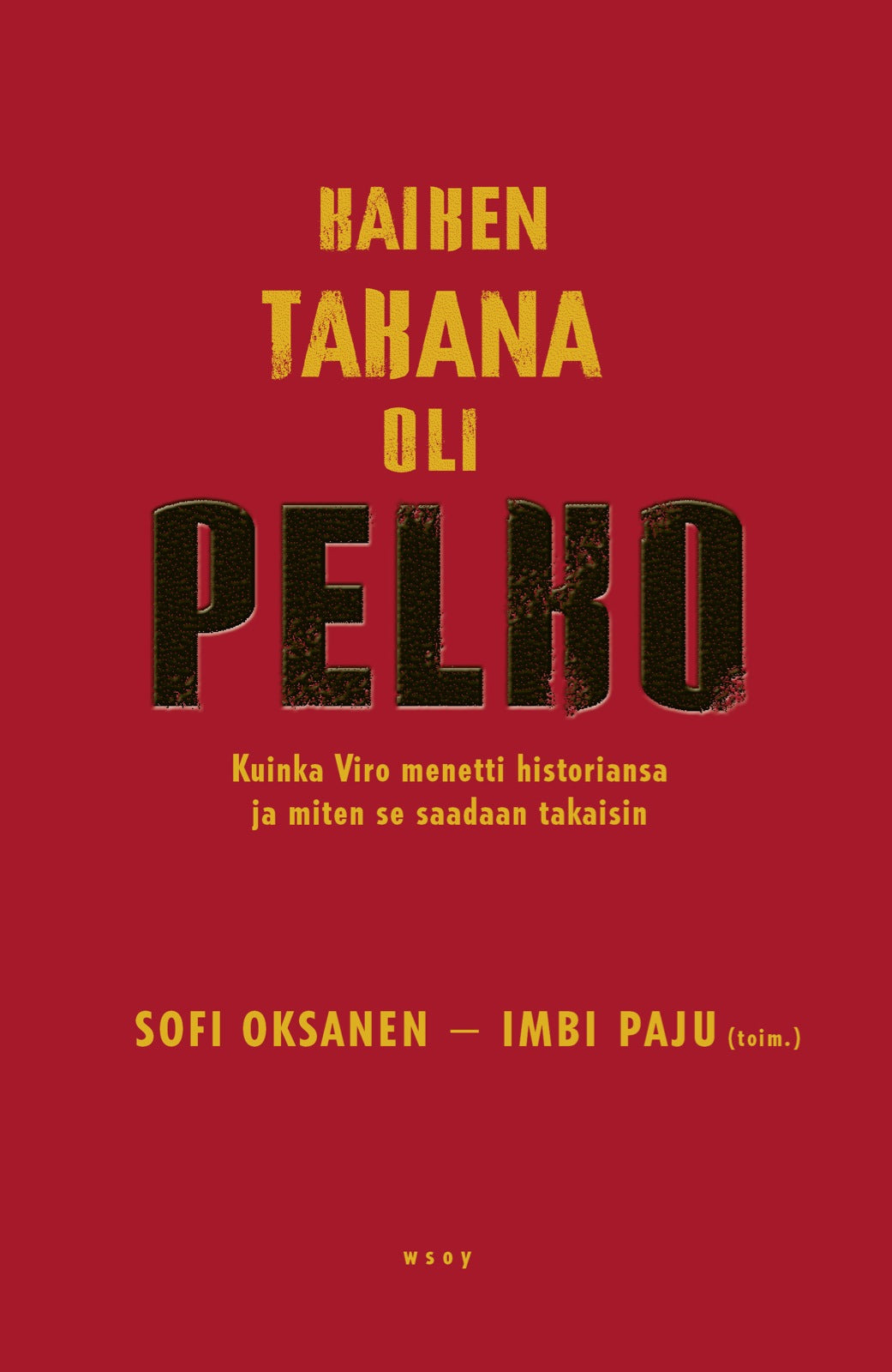 Kaiken takana oli pelko. Kuinka Viro menetti historiansa ja miten se saadaan takaisin