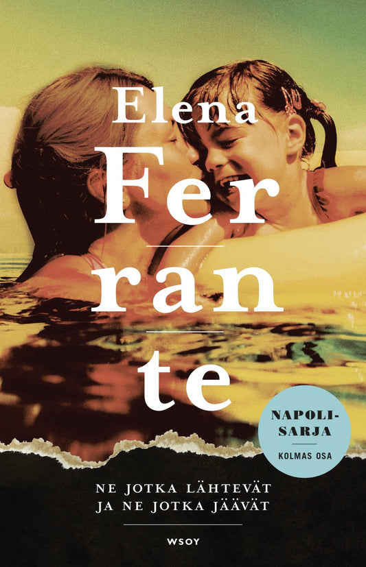 Etukansi. Elena Ferrante. Ne jotka lähtevät ja ne jotka jäävät.