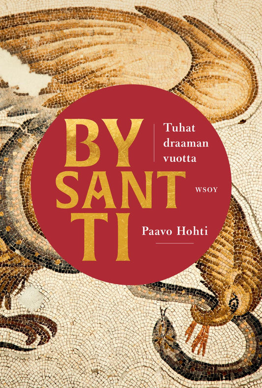 Etukansi. Paavo Hohti. Bysantti – Tuhat draaman vuotta.