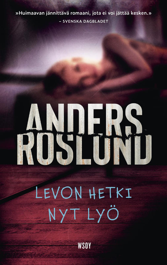 Etukansi. Anders Roslund. Levon hetki nyt lyö.