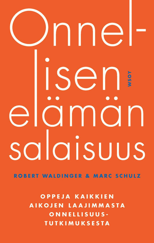 Etukansi. Robert Waldinger. Marc Schulz. Onnellisen elämän salaisuus.