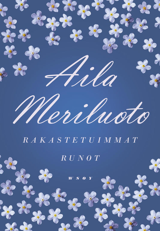 Etukansi. Aila Meriluoto. Rakastetuimmat runot.