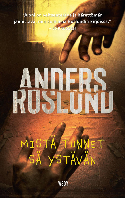 Etukansi. Anders Roslund. Mistä tunnet sä ystävän.