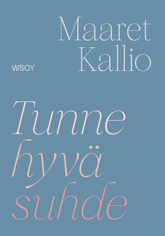 Etukansi. Maaret Kallio. Tunne hyvä suhde.