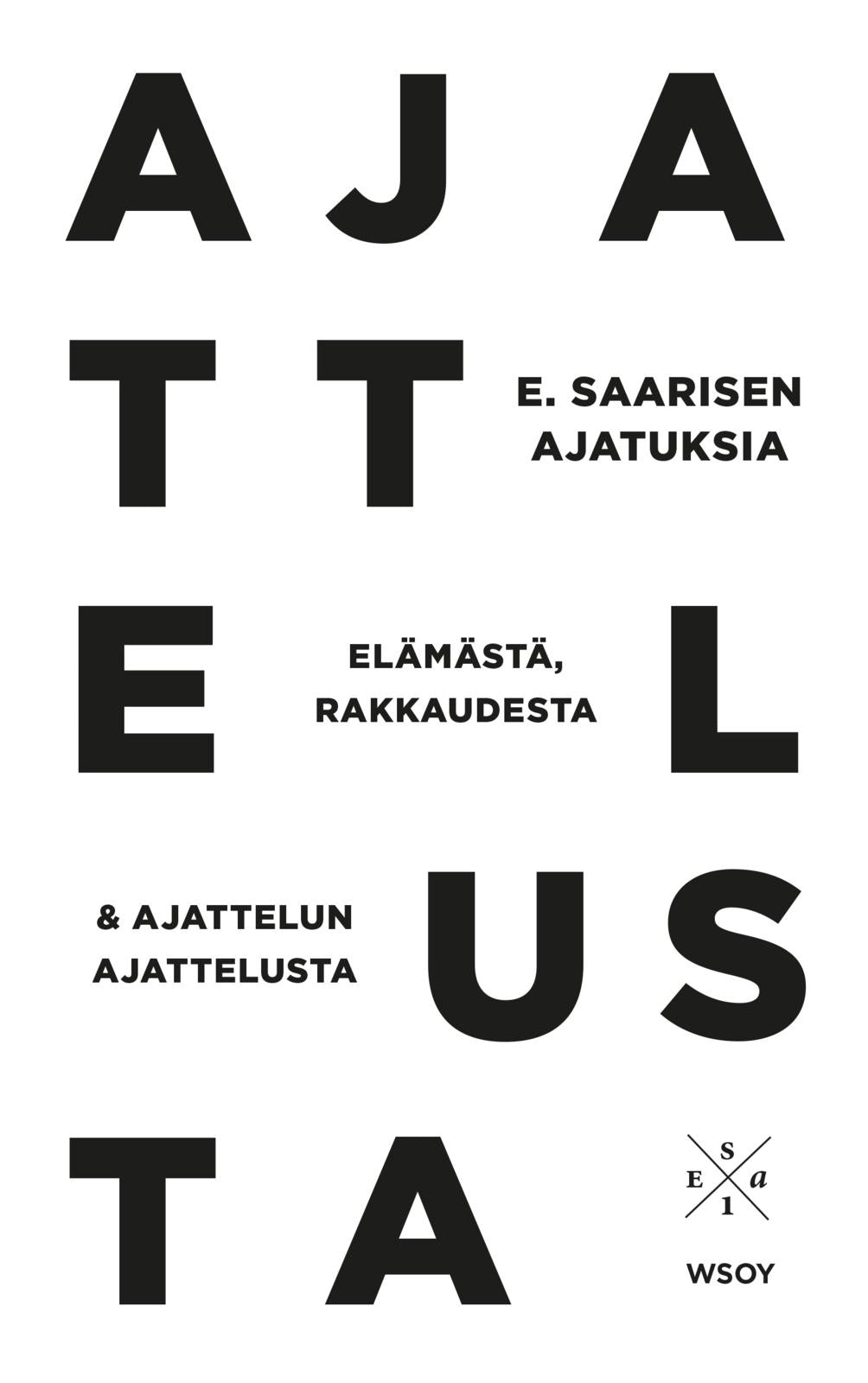 E. Saarisen ajatuksia elämästä, rakkaudesta ja ajattelun ajattelusta