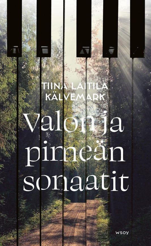 Etukansi. Tiina Laitila Kälvemark. Valon ja pimeän sonaatit.