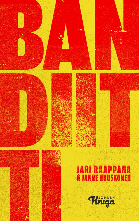 Etukansi. Jari Raappana. Janne Huuskonen. Bandiitti.