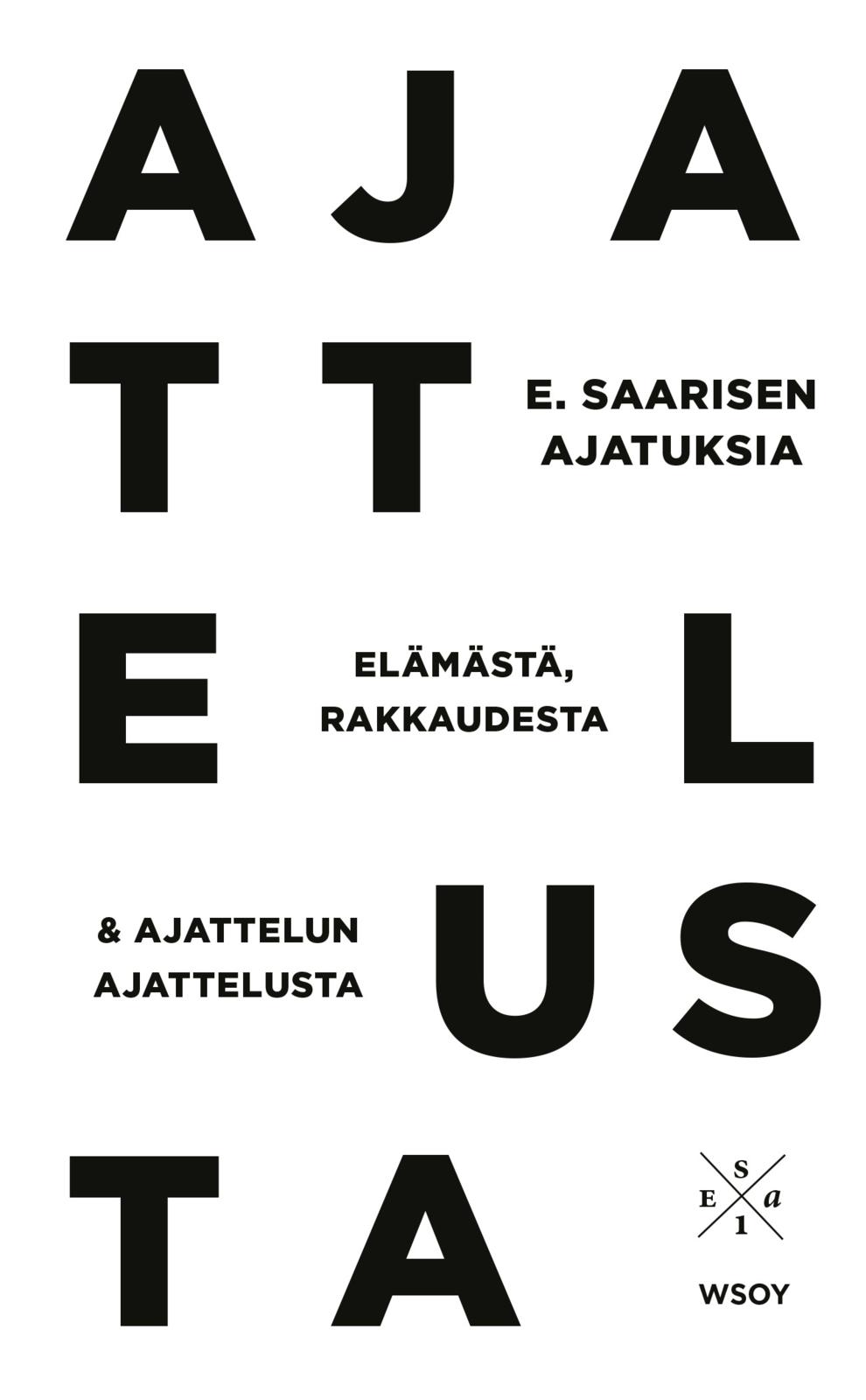 E. Saarisen ajatuksia elämästä, rakkaudesta ja ajattelun ajattelusta