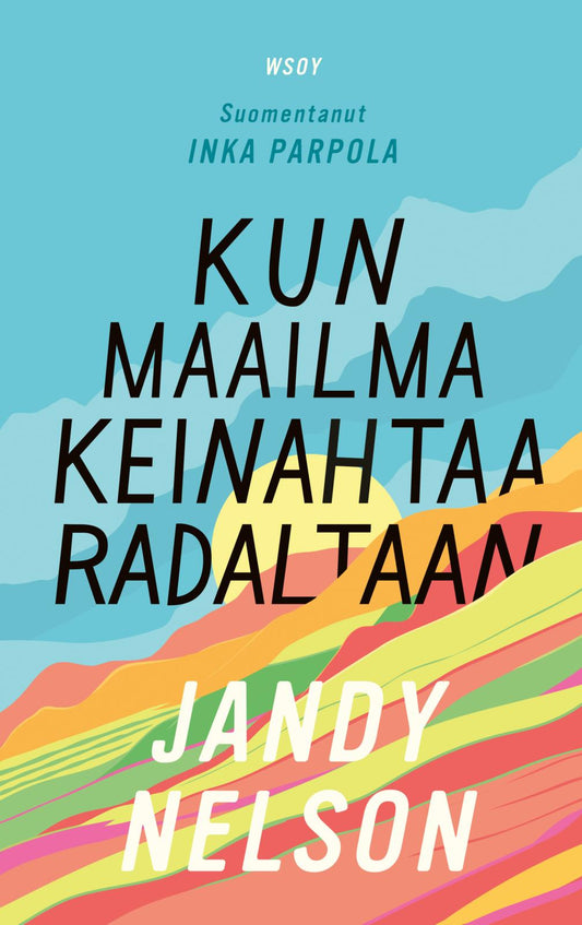 Etukansi. Jandy  Nelson. Kun maailma keinahtaa radaltaan.