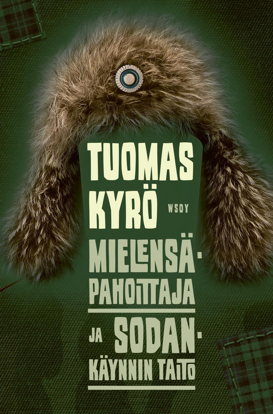 Etukansi. Tuomas Kyrö. Mielensäpahoittaja ja sodankäynnin taito.