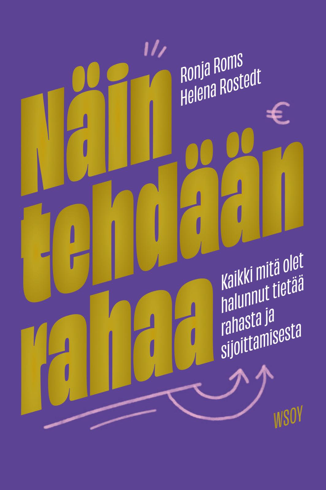 Näin tehdään rahaa: Kaikki mitä olet halunnut tietää rahasta ja sijoittamisesta