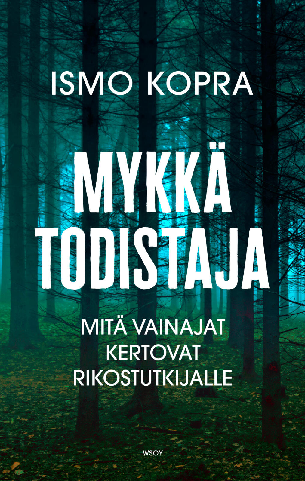 Mykkä todistaja. Mitä vainajat kertovat rikostutkijalle