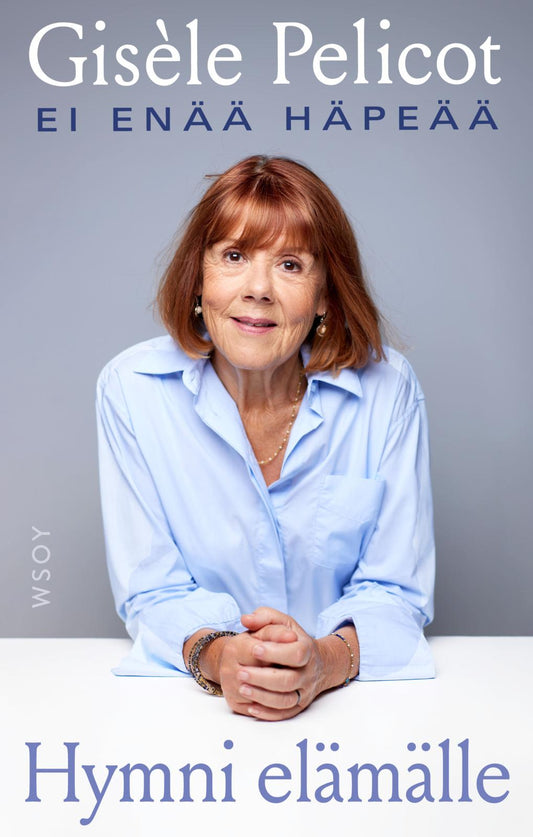 Etukansi. Gisèle  Pelicot. Hymni elämälle – Ei enää häpeää.