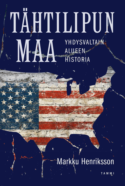 Etukansi. Markku Henriksson. Tähtilipun maa.