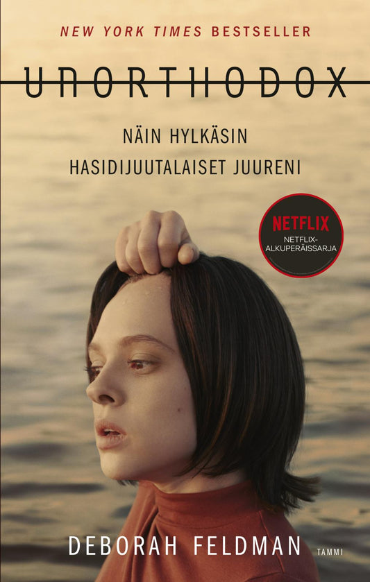 Etukansi. Deborah Feldman. Unorthodox - Näin hylkäsin hasidijuutalaiset juureni.