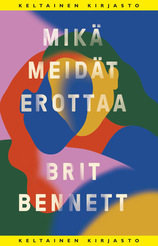 Etukansi. Brit Bennett. Mikä meidät erottaa.