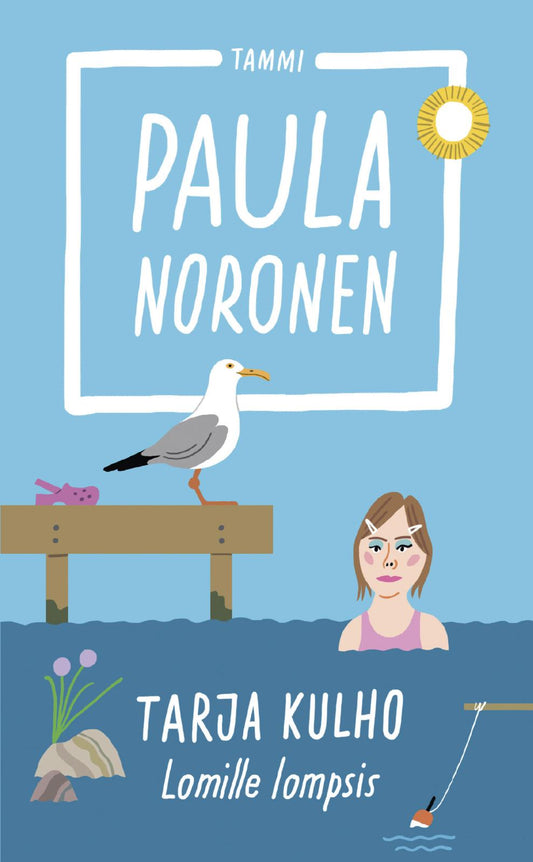 Etukansi. Paula Noronen. Tarja Kulho ‒ Lomille lompsis.