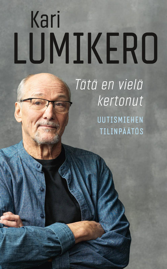 Etukansi. Kari Lumikero. Tätä en vielä kertonut.