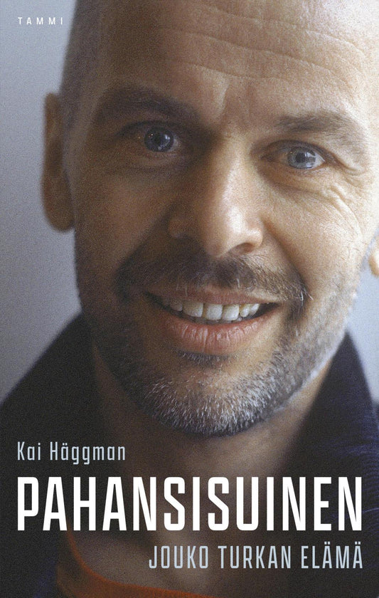 Etukansi. Kai Häggman. Pahansisuinen - Jouko Turkan elämä.