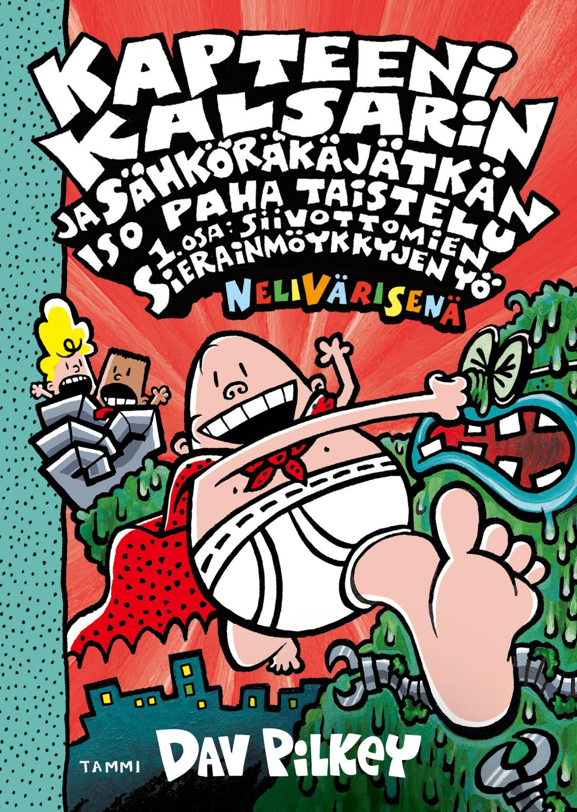 Kapteeni Kalsarin ja Sähköräkäjätkän iso paha taistelu osa 1: Siivottomien sierainmöykkyjen yö (nelivärinen)