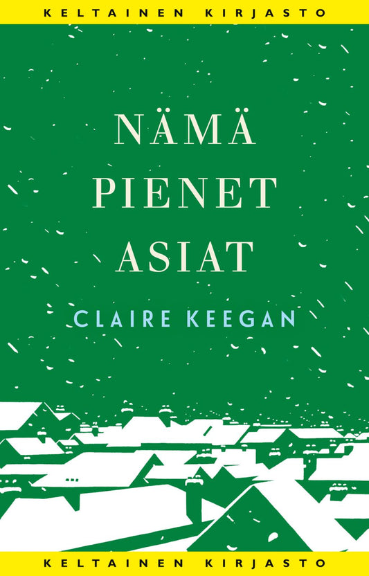 Etukansi. Claire Keegan. Nämä pienet asiat.