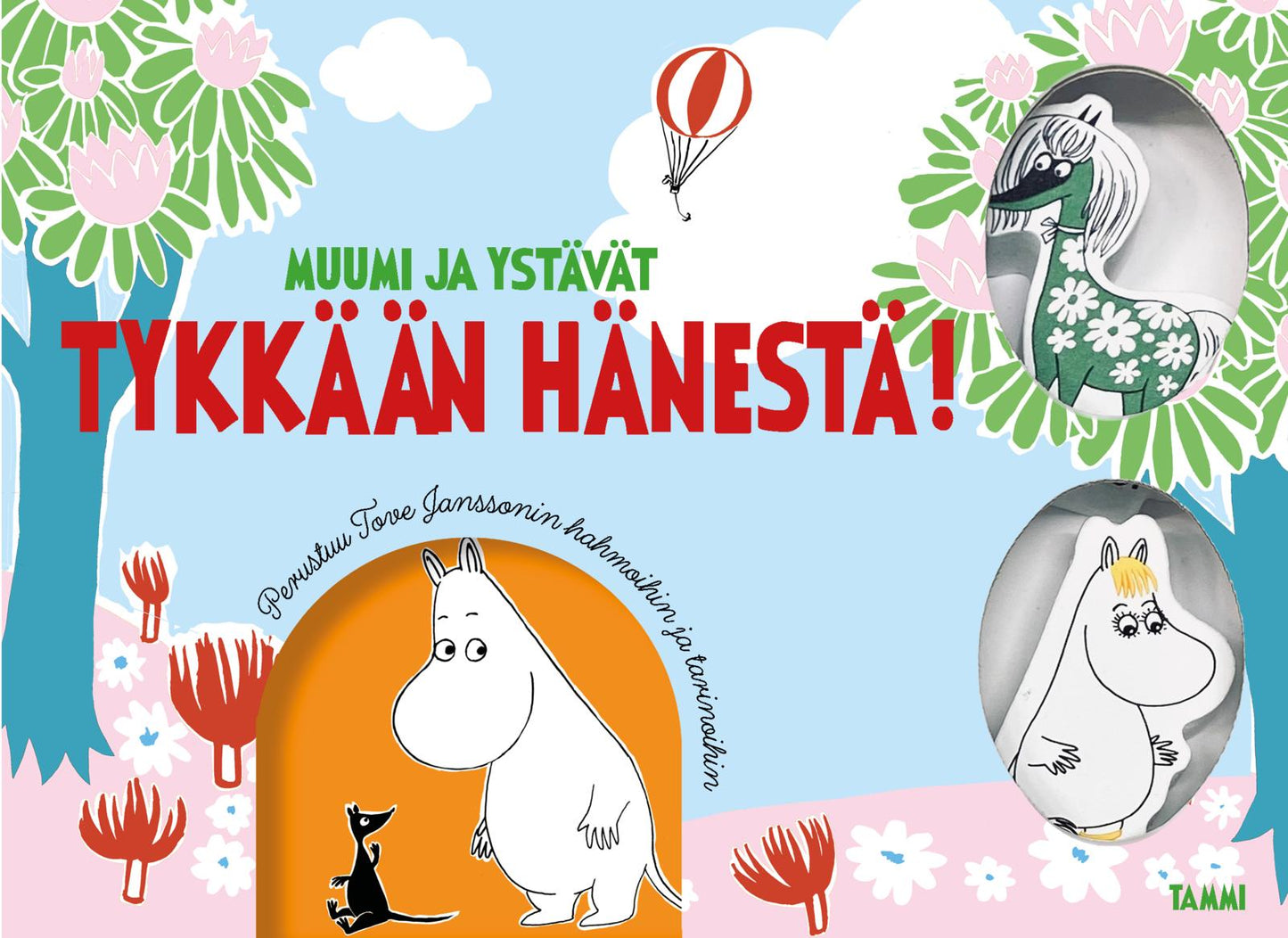 Muumi ja ystävät. Tykkään hänestä!