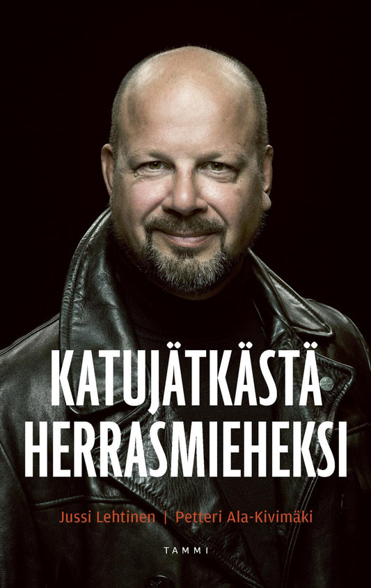 Etukansi. Jussi Lehtinen. Petteri Ala-Kivimäki. Katujätkästä herrasmieheksi.