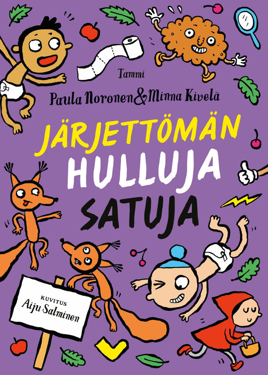 Etukansi. Paula Noronen. Minna Kivelä. Aiju Salminen. Järjettömän hulluja satuja.