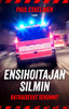 Ensihoitajan silmin - Ratkaisevat sekunnit