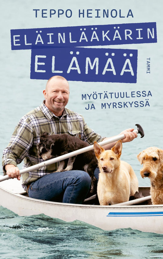 Etukansi. Teppo Heinola. Eläinlääkärin elämää - Myötätuulessa ja myrskyssä.