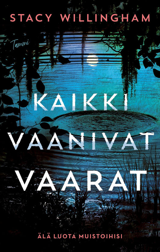 Etukansi. Stacy Willingham. Kaikki vaanivat vaarat.