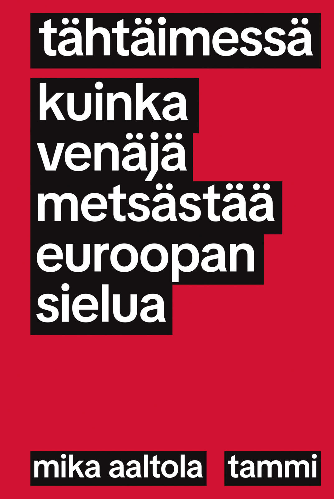 Tähtäimessä - Kuinka Venäjä metsästää Euroopan sielua