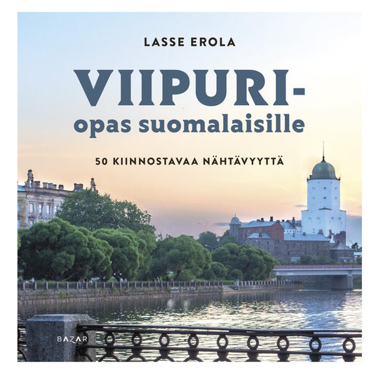 Etukansi. Lasse Erola. Viipuri-opas suomalaisille.