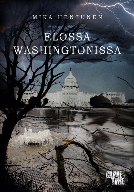 Etukansi. Mika Hentunen. Elossa Washingtonissa.