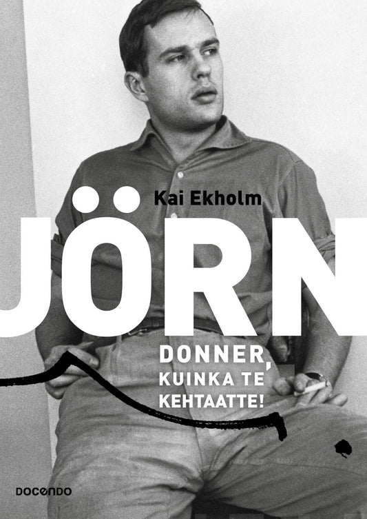 Etukansi. Kai Ekholm. Jörn Donner, kuinka te kehtaatte.