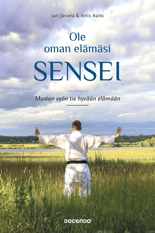 Etukansi. Jari Järvelä. Eelis Aalto. Ole oman elämäsi sensei.