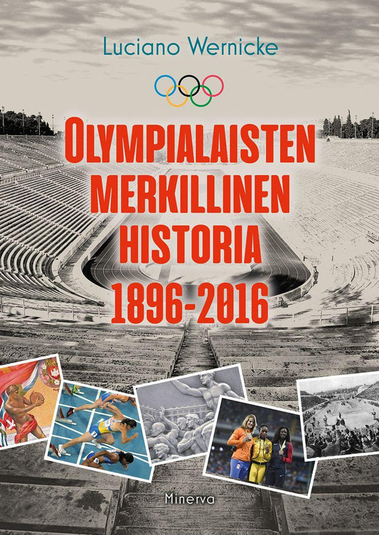 Etukansi. Luciano Wernicke. Olympialaisten merkillinen historia 1896-2016.