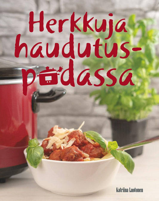 Etukansi. Katriina Luotonen. Herkkuja haudutuspadassa.