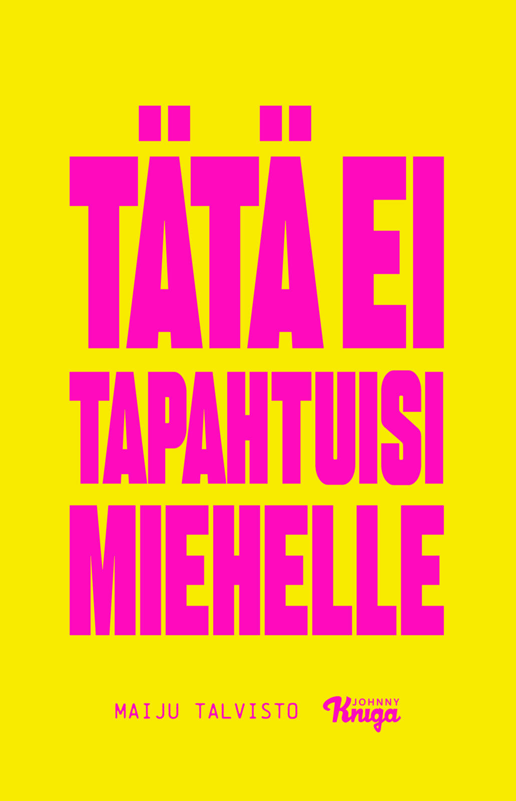 Tätä ei tapahtuisi miehelle