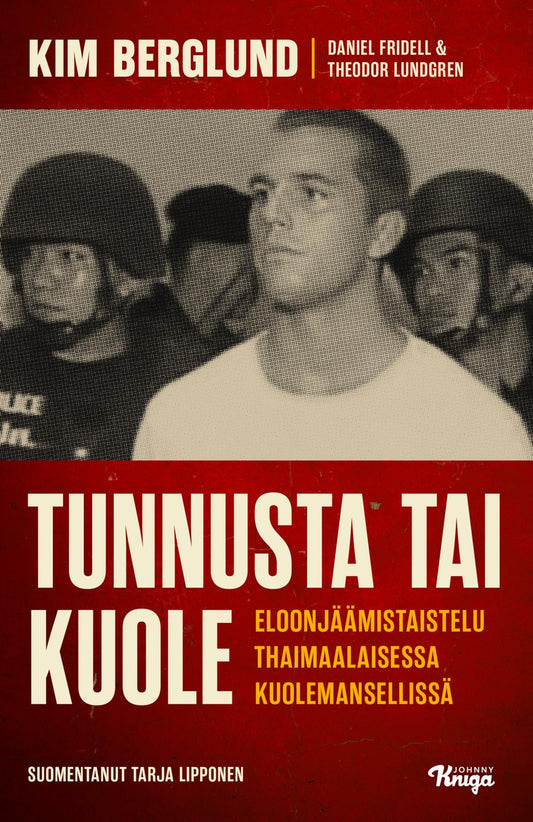 Etukansi. Kim Berglund. Daniel Fridell. Theodor Lundgren. Tunnusta tai kuole.