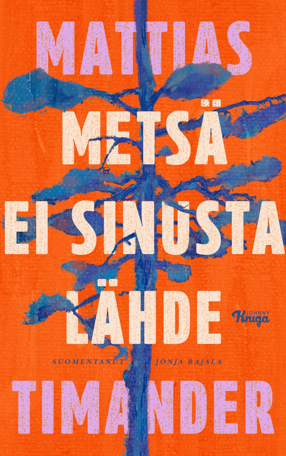 Metsä ei sinusta lähde