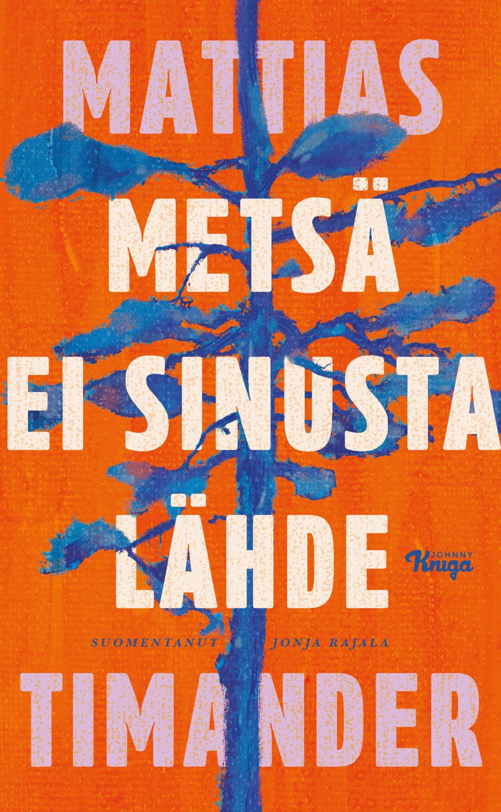 Metsä ei sinusta lähde