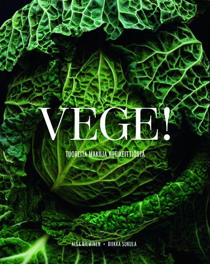 Etukansi. Alex Nieminen. Riikka Sukula. Vege! Tuoreita makuja kotikeittiöstä.