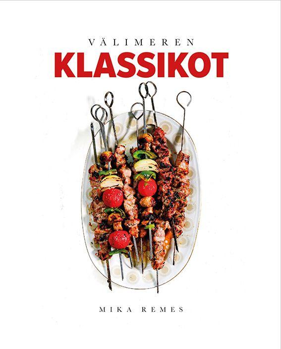 Välimeren klassikot - Parhaat tarinat ja ohjeet kotikeittiöön