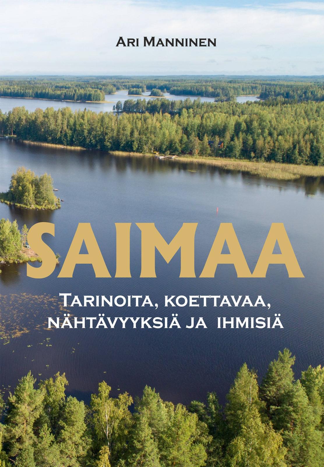 Saimaa - Tarinoita, koettavaa, nähtävyyksiä ja ihmisiä