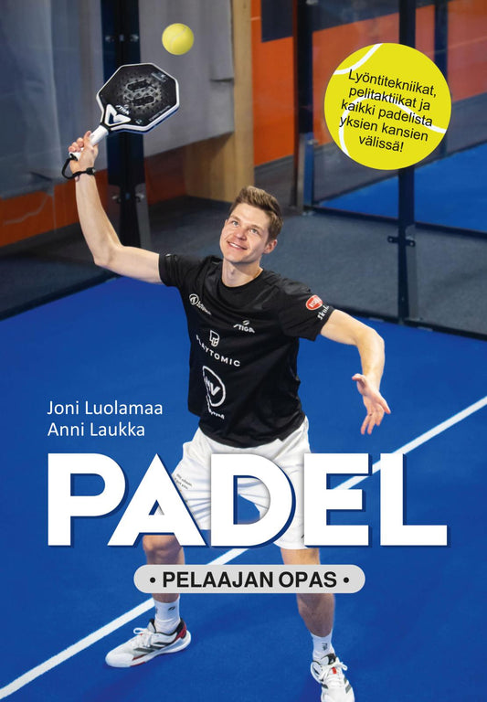 Etukansi. Joni Luolamaa. Anni Laukka. Padel - Pelaajan opas.