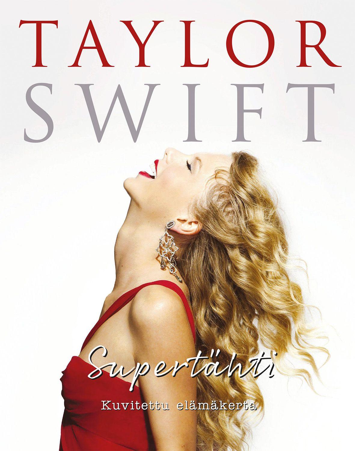 Taylor Swift - Supertähti - Kuvitettu elämäkerta
