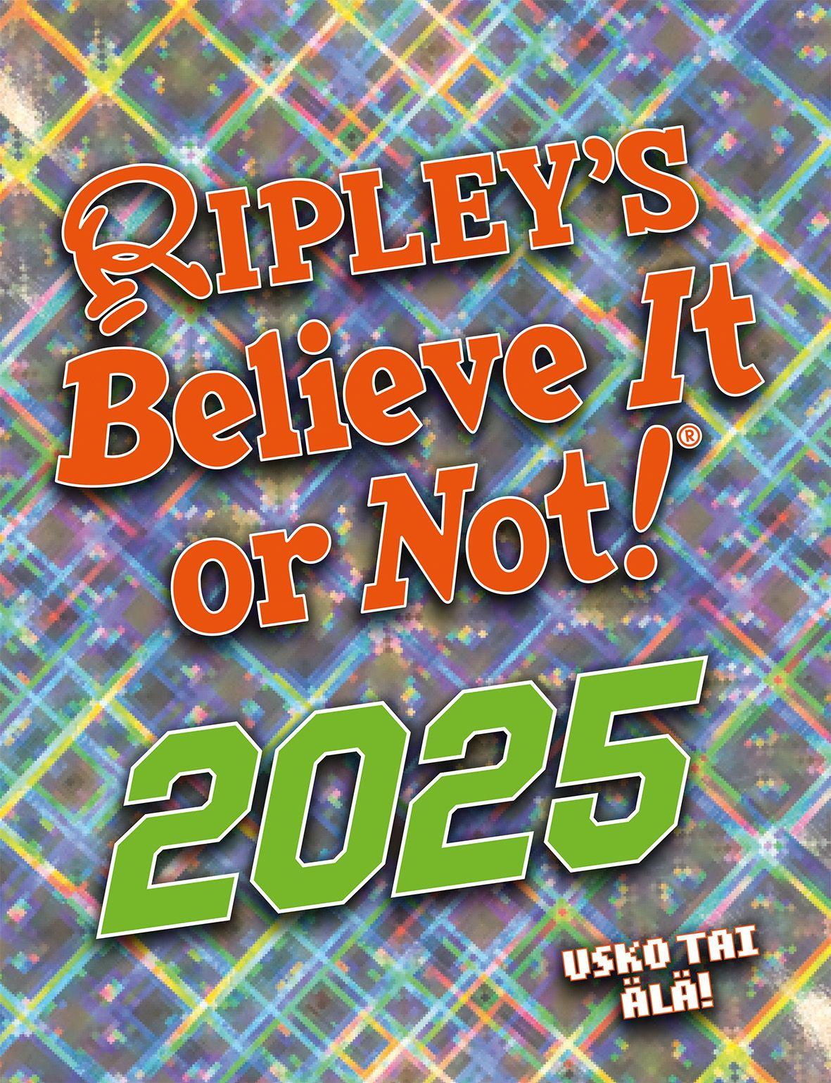 Ripleyn usko tai älä! 2025
