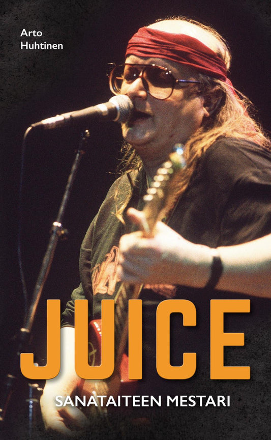Etukansi. Arto Huhtinen. Juice - Sanataiteen mestari.